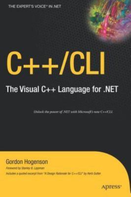 C++/CLI: The Visual C++ Language for .Net by Hogenson, Gordon