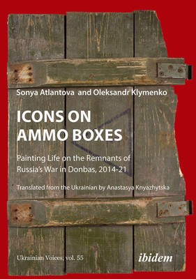 Icons on Ammo Boxes | Oleksandr Klymenko, Sonya Atlantova | 2024 | englisch