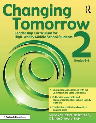 Changing Tomorrow 2: Leadership Curriculum for High-Ability Middle School Stude,