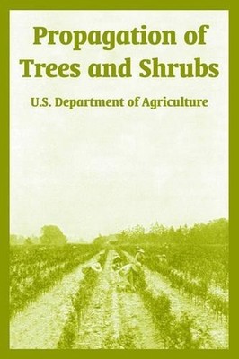 U S Department of Agriculture Guy E Ye Propagation of Trees and Sh (Taschenbuch)