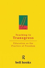 Teaching to Transgress Education as the Pract...