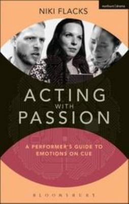 Acting With Passion : A Performer's Guide to Emotions on Cue, Paperback by Fl...
