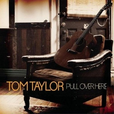 TOM TAYLOR - PULL OVER HERE NEW CD