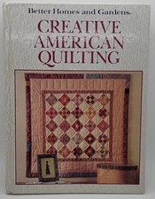 Better Homes And Garden Creative American Quilting 1989 1st Ed.