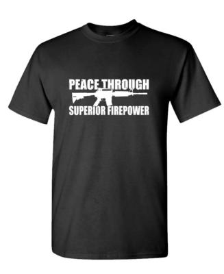 PEACE THROUGH SUPERIOR FIREPOWER gun rights - Cotton Unisex T-Shirt