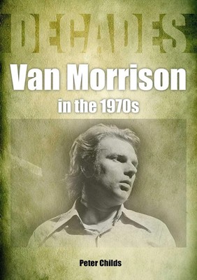 Van Morrison in the 1970s | Decades | Peter Childs | Englisch | Taschenbuch