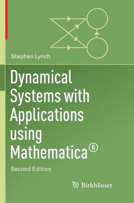 Dynamical Systems with Applications Using Mathematica  Stephen Lynch