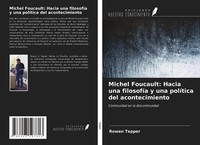 Rowan Tepper | Michel Foucault: Hacia Una FilosofíA Y Una PolíTica Del...