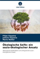 ÖKologische Seife: Ein Sozio-öKologischer Ansatz Filipe Siqueira (U. A.) Buch