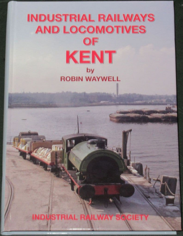 INDUSTRIAL LOCOMOTIVES KENT Railway History Steam Engines Loco Records Names