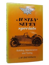 AUSTIN SEVEN SPECIALS: BUILDING, MAINTENANCE AND TUNING BY L. M. WILLIAMS 1975