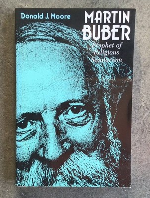 Martin Buber: Prophet Of Religious Secularism by Donald Moore (1996, Paperback)