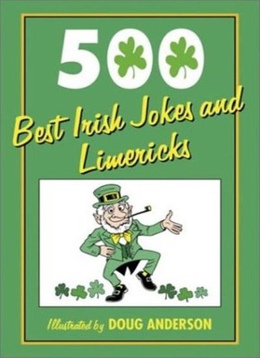 500 Best Irish Jokes and Limericks By D. Anderson