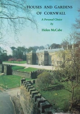 Houses and Gardens of Cornwall: A Personal Choice by McCabe, Helen 1873951221