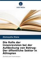 Die Rolle Der Innenrevision Bei Der Aufdeckung Von Betrug: Der öFfentliche...
