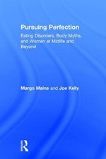 Pursuing Perfection: Eating Disorders, Body Myths, and Women at Midlife and Beyo