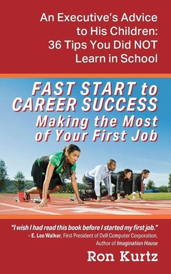 Ron Kurtz | FAST START to CAREER SUCCESS Making the Most of Your First Job