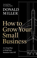 How to Grow Your Small Business: A 6-Step Plan to Help Your Business Take Of...