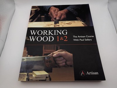 Working Wood 1 & 2: the Artisan Course with Paul Sellers