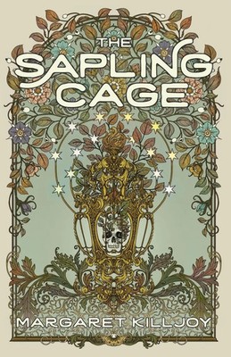 Margaret Killjoy | The Sapling Cage | Taschenbuch | Englisch (2024) | A Novel
