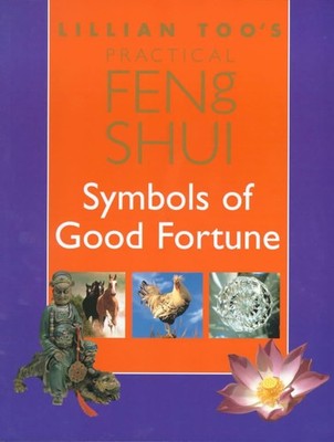 Lillian Too's Practical Feng Shui Symbols of Good For by Too, Lillian 1862047952