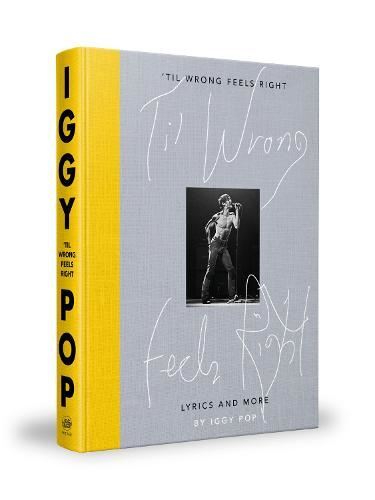 'Til Wrong Feels Right: Lyrics Iggy Pop Hardback New
