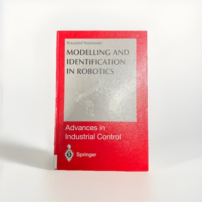 Modelling and Identification in Robotics, Krzysztof R. Kozlowski