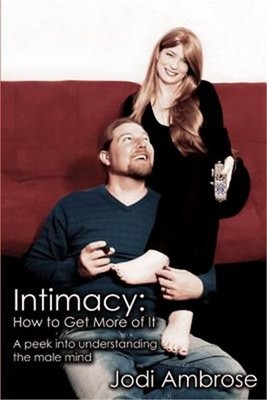 Intimacy: How to Get More of It: A peek into understanding the male mind (Paperb
