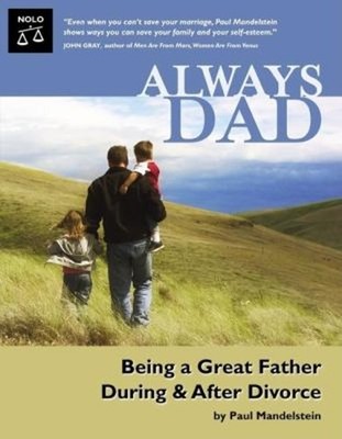 Always Dad : Being a Great Father During and after Divorce Paul M