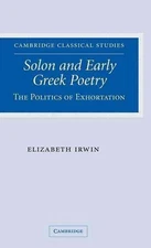 Solon and Early Greek Poetry: The Politics of Exhortation by Elizabeth Irwin (En