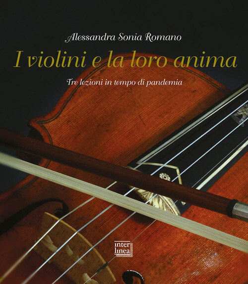 Violini E La Loro Anima. Tre Lezioni In Tempo Di Pandemia