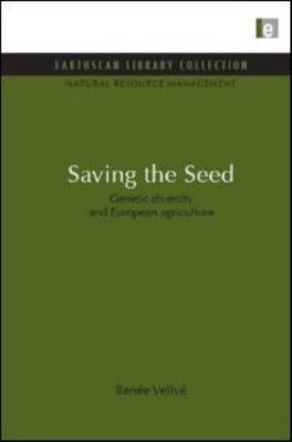 Saving the Seed : Genetic Diversity and European Agriculture, Hardcover by Ve...