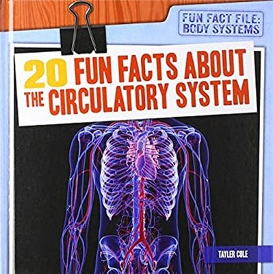 20 Fun Facts about the Circulatory System Hardcover Tayler Cole