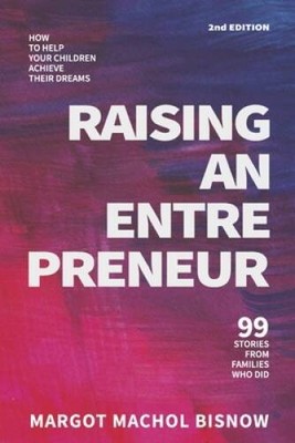 Raising an Entrepreneur: How to Help Your Children Achieve Their Dreams - - GOOD