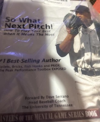 So What, Next Pitch!: How to Play Your Best When It Means the Most by CM Brian C