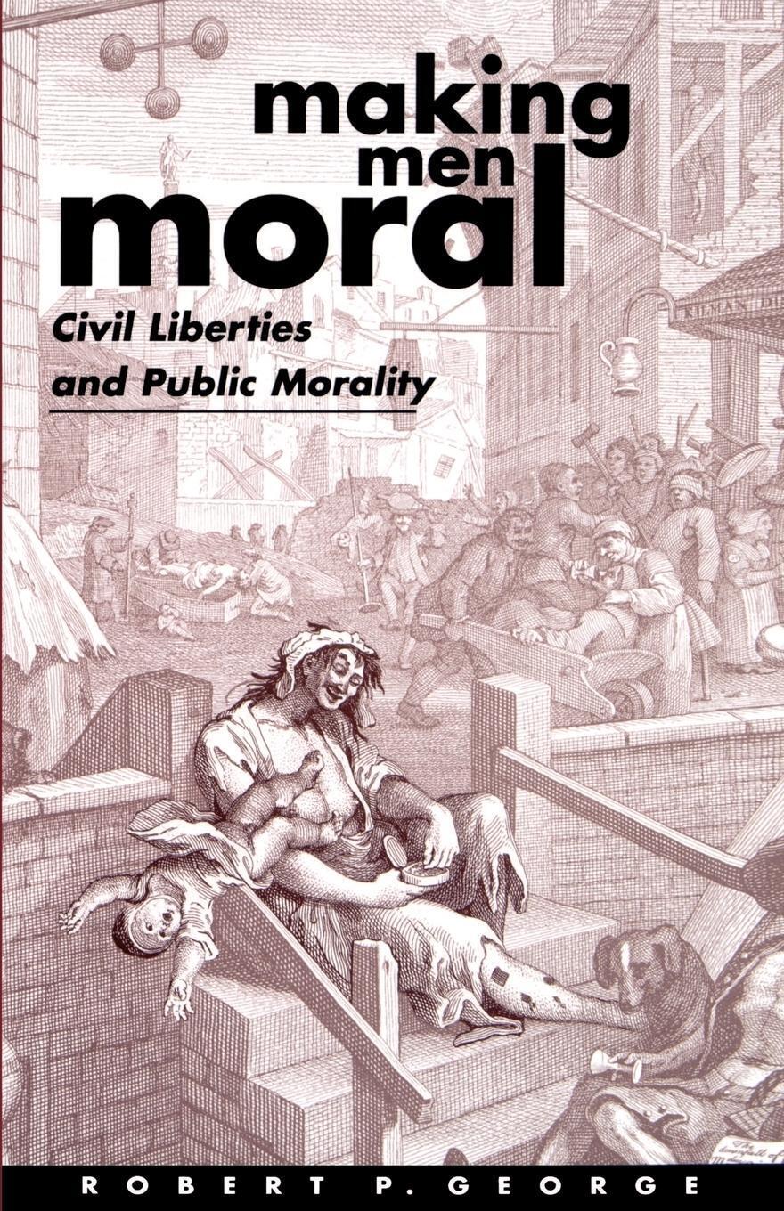 Thumbnail - Making Men Moral | Robert P. George | Civil Liberties And Public