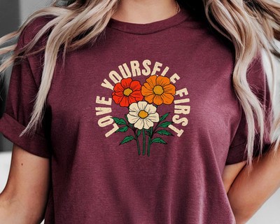 Love Yourself First Comfort Tee Self Love Motivational