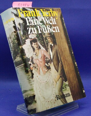 Eine Welt zu Füssen von Frank Yerby. B248