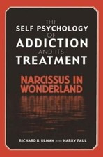 Richard B. Ulman The Self Psychology of Addiction and it (Hardback) (UK IMPORT)