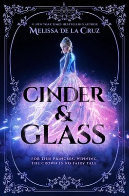 Cinder & Glass by Melissa de la Cruz (English) Hardcover Book