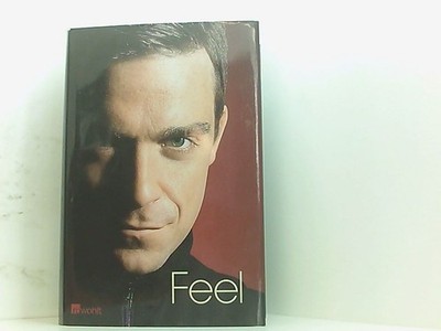 Feel: Robbie Williams von Chris Heath. Dt. von Katharina von der Leyen 661440675