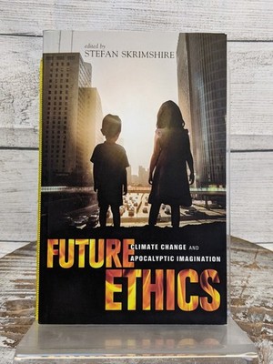 Future Ethics: Climate Change & Apocalyptic Imagination by Stefan Skrimshire PB