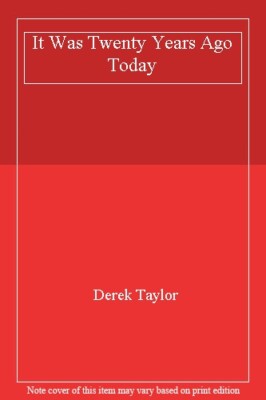 It Was Twenty Years Ago Today By Derek Taylor. 9780593012697