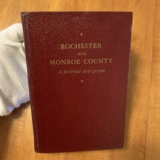 ROCHESTER AND MONROE COUNTY A History and Guide (1937) without maps HC ROCHESTER AND MONROE COUNTY A History and Guide (1937) without maps HC