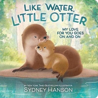 Like Water, Little Otter: My Love for You Goes on and on by Sydney Hanson Board