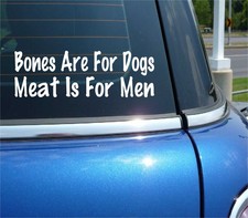 BONES ARE FOR DOGS MEAT IS FOR MEN DECAL STICKER FUNNY BBW CURVY WOMAN CAR