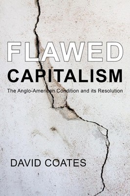 Flawed Capitalism: The Anglo-American Condition and its Resolution by David Coat