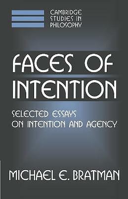 Faces of Intention Selected Essays on Intention and Agency Bratman Paperback