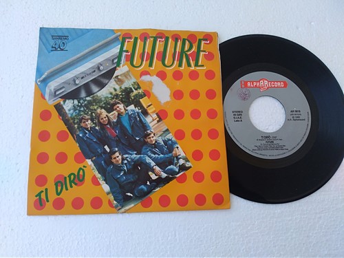 FUTURE " TI DIRO' " 45 GIRI 1990 ALPHA RECORD AR 3015 ITALIA