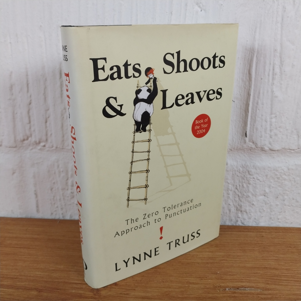 Eats, Shoots and Leaves : The Zero Tolerance Approach to Punctuation by Lynne...